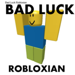 Bad Luck Robloxian™