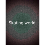 Skating World.
