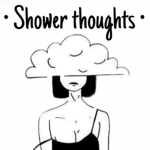 · Shower thoughts ·