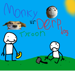 DerpDog vs Monky 10 Player Tycoon