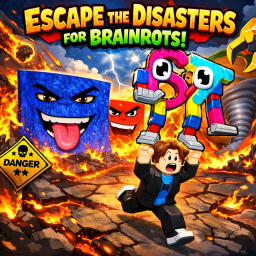 Escape The Disaters For Brainrots!  🔥