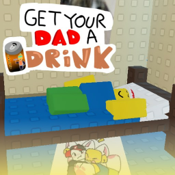 get your dad a drink [small update]