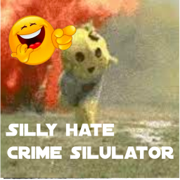 Silly Hate Crime Simulator 😂