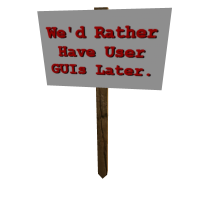Protest Sign: We'd Rather Have User GUIs Later... thumbnail