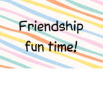 Friendship fun time! :D