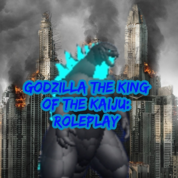 [Update!] Godzilla The King Of The Kaiju: Roleplay