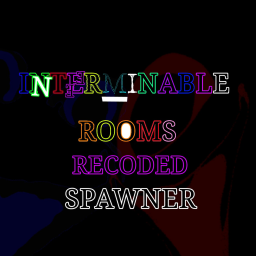 Interminable Rooms Recoded Spawner