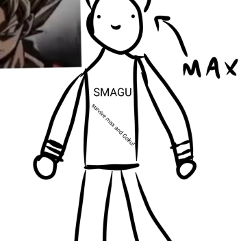 Survive Max design pro and goku!