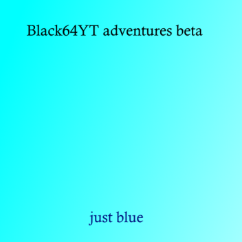  Black64YT adventures beta  Original 