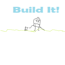 Build It!