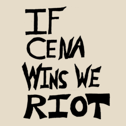 If Cena Wins We Riot Sign