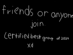 friends or anyone join