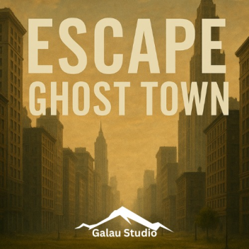 ESCAPE GHOST TOWN