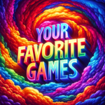 Your Favorite Games