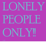 The lonely weird people