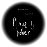 Placeholder, why taken