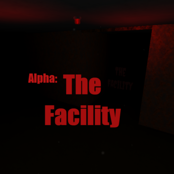 [Alpha] The Facility