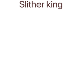 Slither king fan group!
