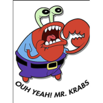 Oh yeah Mr Krabs Cult~