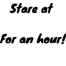 Stare at a watermelon for 1 hour