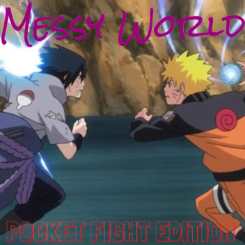 Messy World: POCKET FIGHT EDITION!