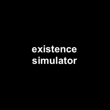 existence simulator