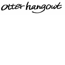 ~Otter Hangout~