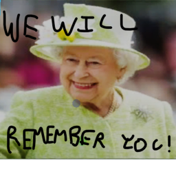 Rest in peace the queen... we will remember you!