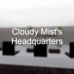 Cloudy Mist HeadQuarters