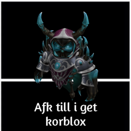 Afk till i get korblox