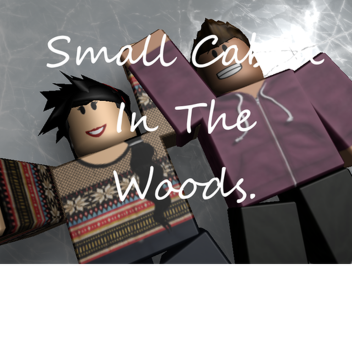 Small Cabin In The Woods