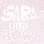 SARA’s LITTLE BOWS