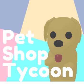 [NEW] Pet Shop Tycoon!