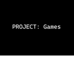 PROJECT: GAMES.
