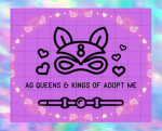 AG Queens & Kings of adopt me