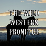 The Wild Western Frontier