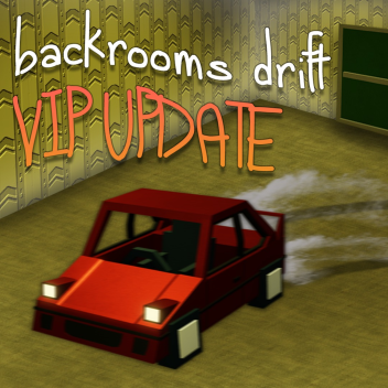 Backrooms Drift (VIP UPDATE 🔥)