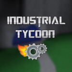 Industrial Tycoon [Revamp]