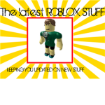 The Latest ROBLOX Stuff