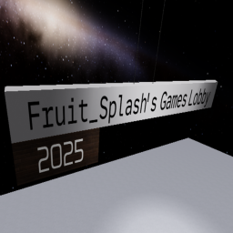 Fruit_Splash's Games Lobby [2025]