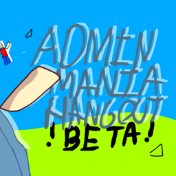 Admin Mania Hangout (READ DESC)
