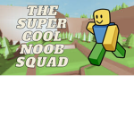the super cool noob squad