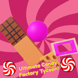 🍭🍫Ultimate Candy Factory Tycoon🍭🍫