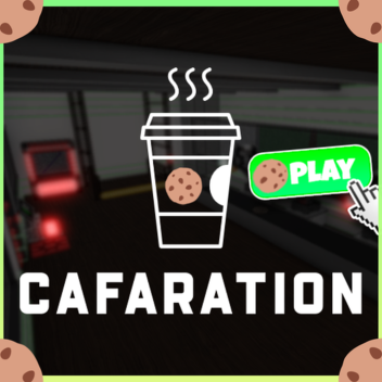 |🍪| Cafaration