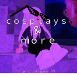 Cosplays & more