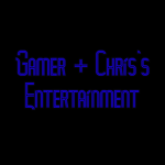 Gamer & Chris’s Entertainment