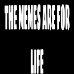 The memes is for life