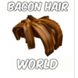 🥓The Bacon Hair World🥓