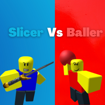 Baller vs Slicer