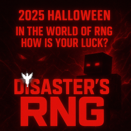Disaster’s RNG [Halloween UPD🎃]